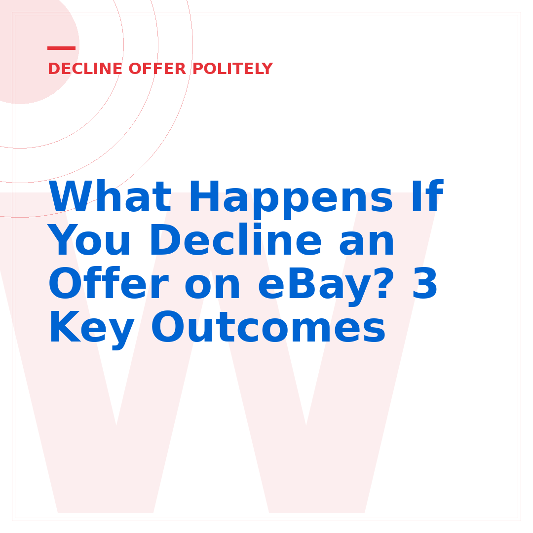 What Happens If You Decline an Offer on eBay? 3 Key Outcomes