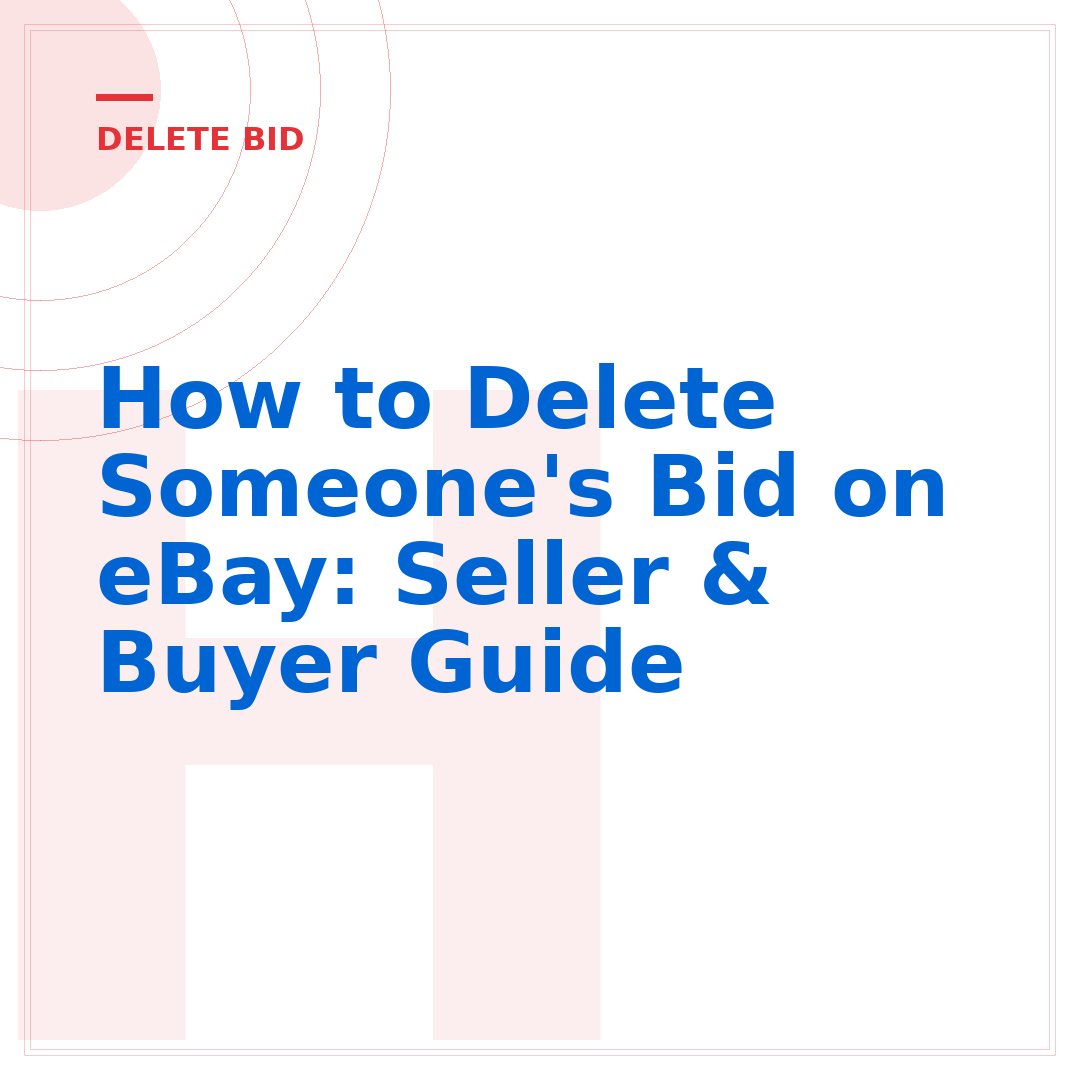 How to Delete Someone's Bid on eBay: Seller & Buyer Guide