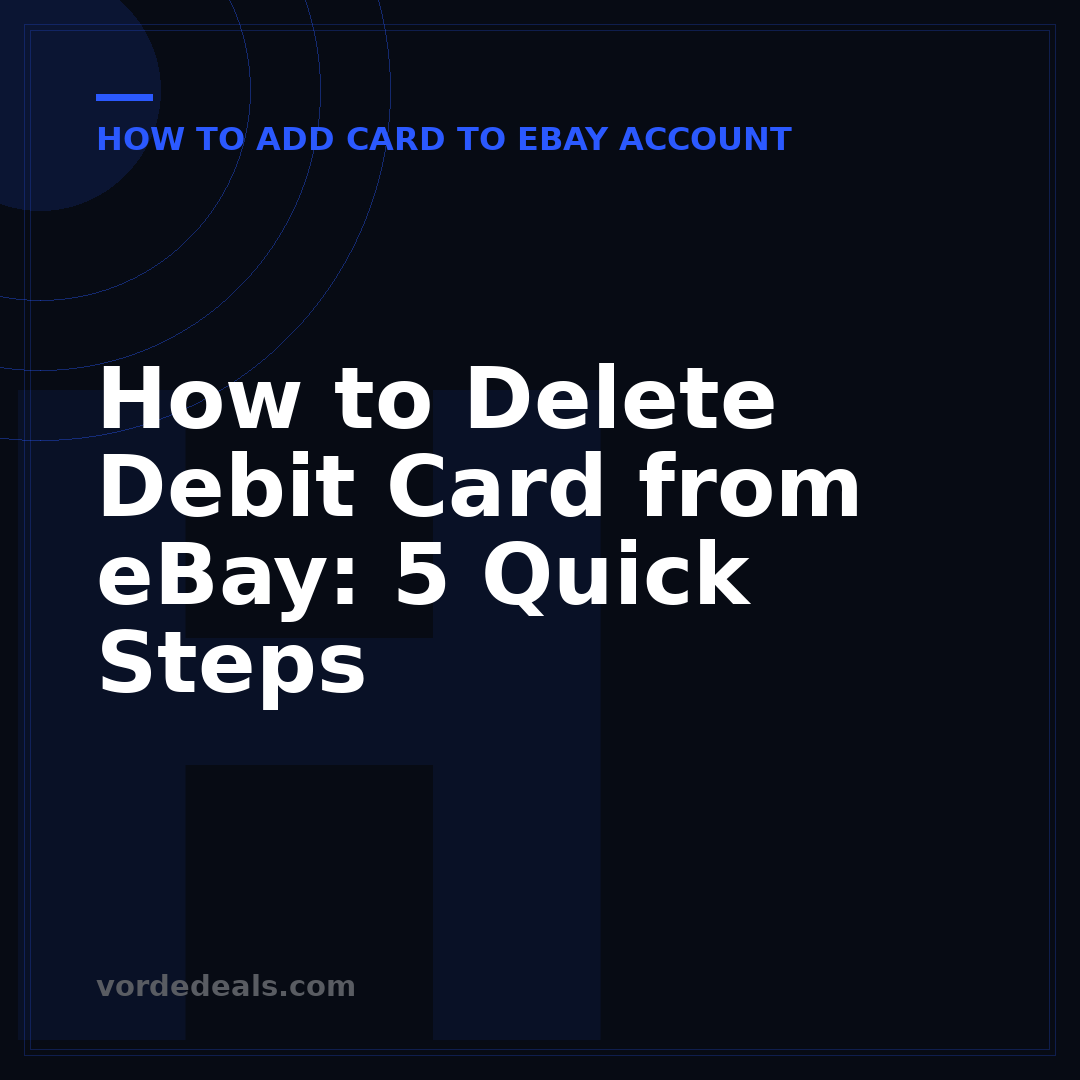 How to Delete Debit Card from eBay: 5 Quick Steps