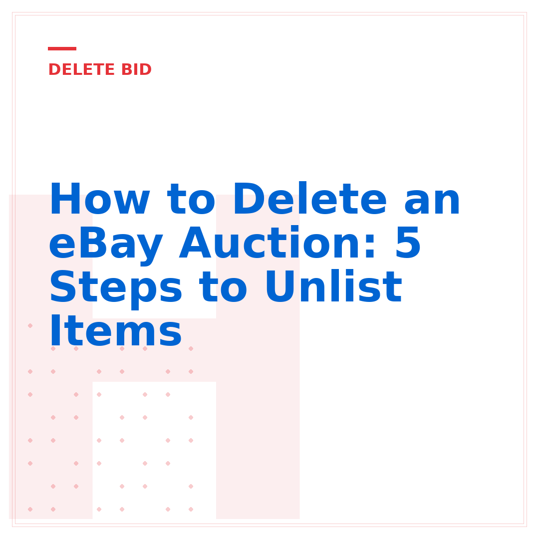 How to Delete an eBay Auction: 5 Steps to Unlist Items