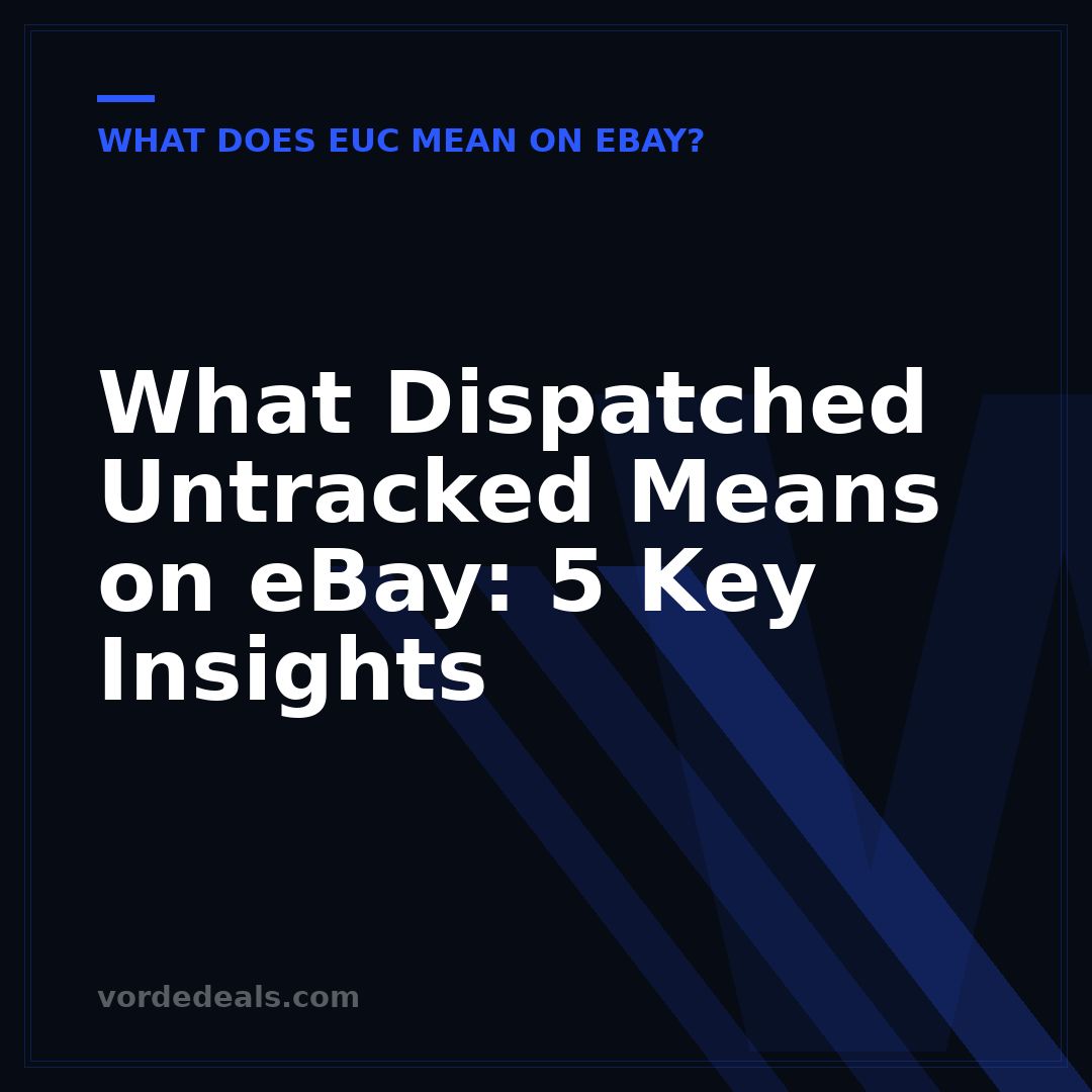 What Dispatched Untracked Means on eBay: 5 Key Insights