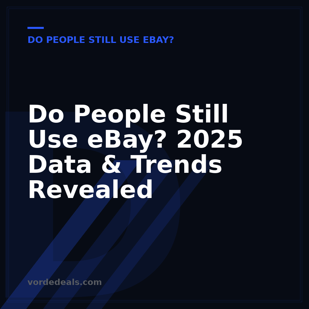 Do People Still Use eBay? 2025 Data & Trends Revealed