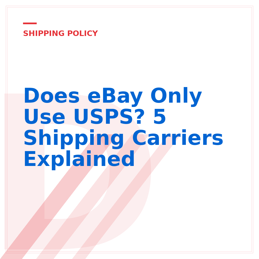 Does eBay Only Use USPS? 5 Shipping Carriers Explained