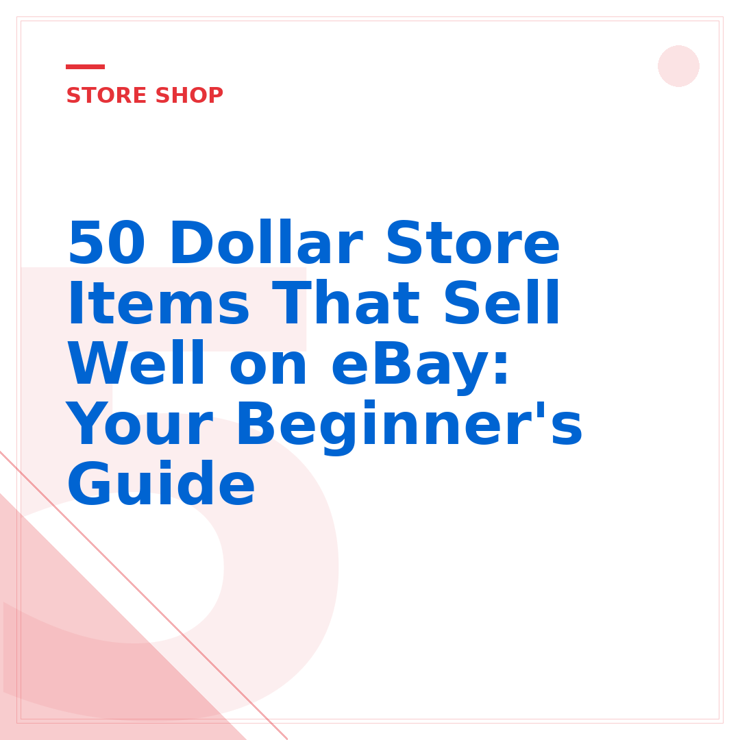 50 Dollar Store Items That Sell Well on eBay: Your Beginner's Guide