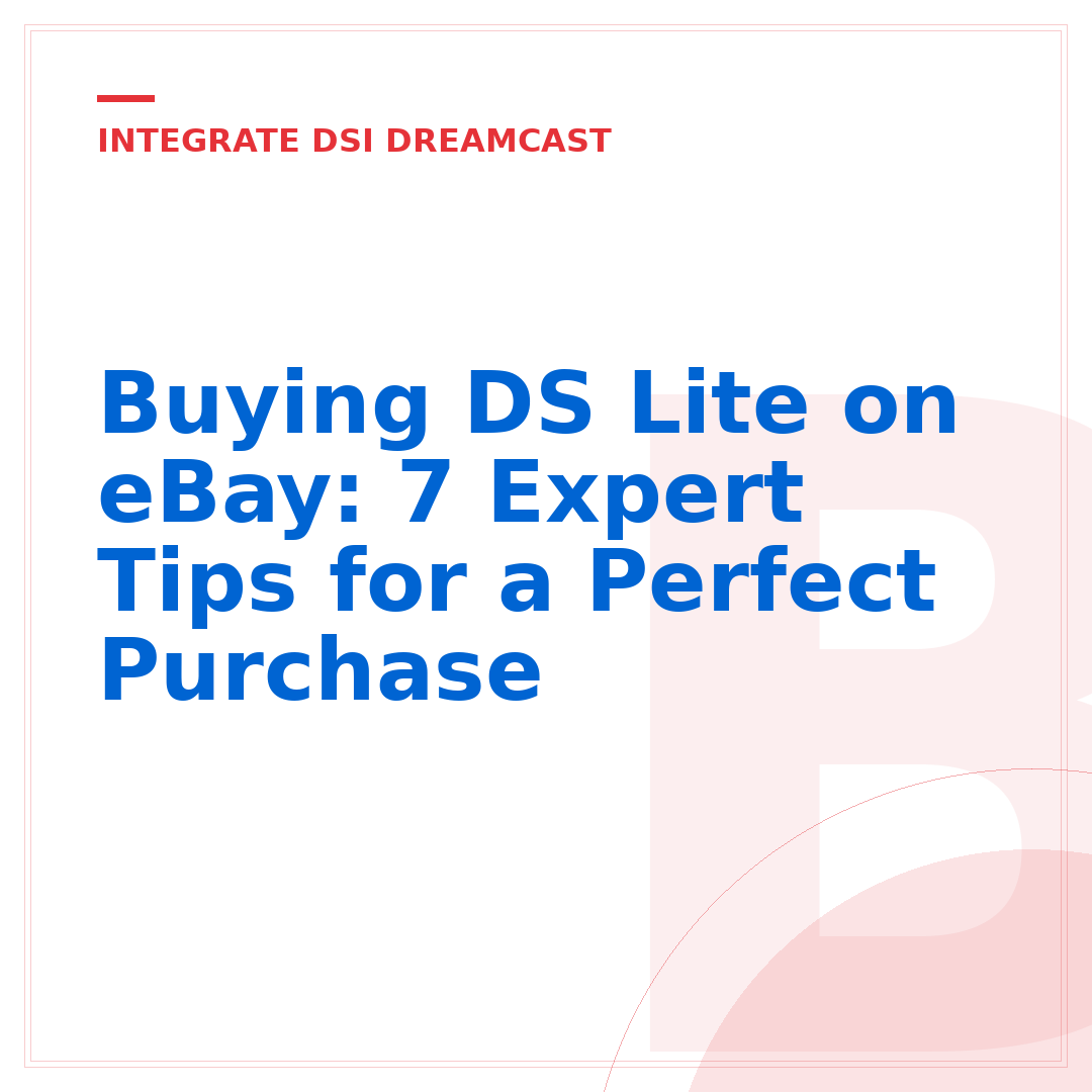 Buying DS Lite on eBay: 7 Expert Tips for a Perfect Purchase