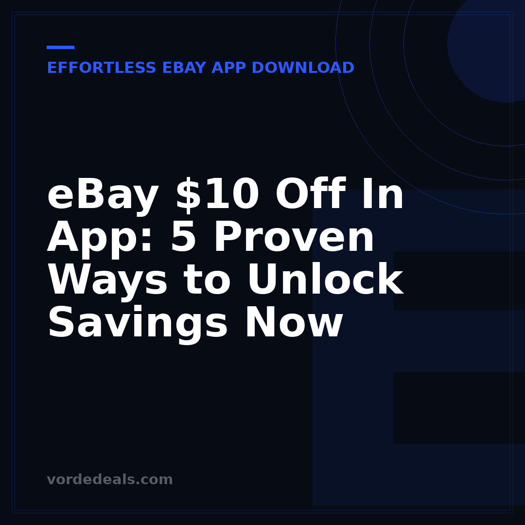 eBay $10 Off In App: 5 Proven Ways to Unlock Savings Now
