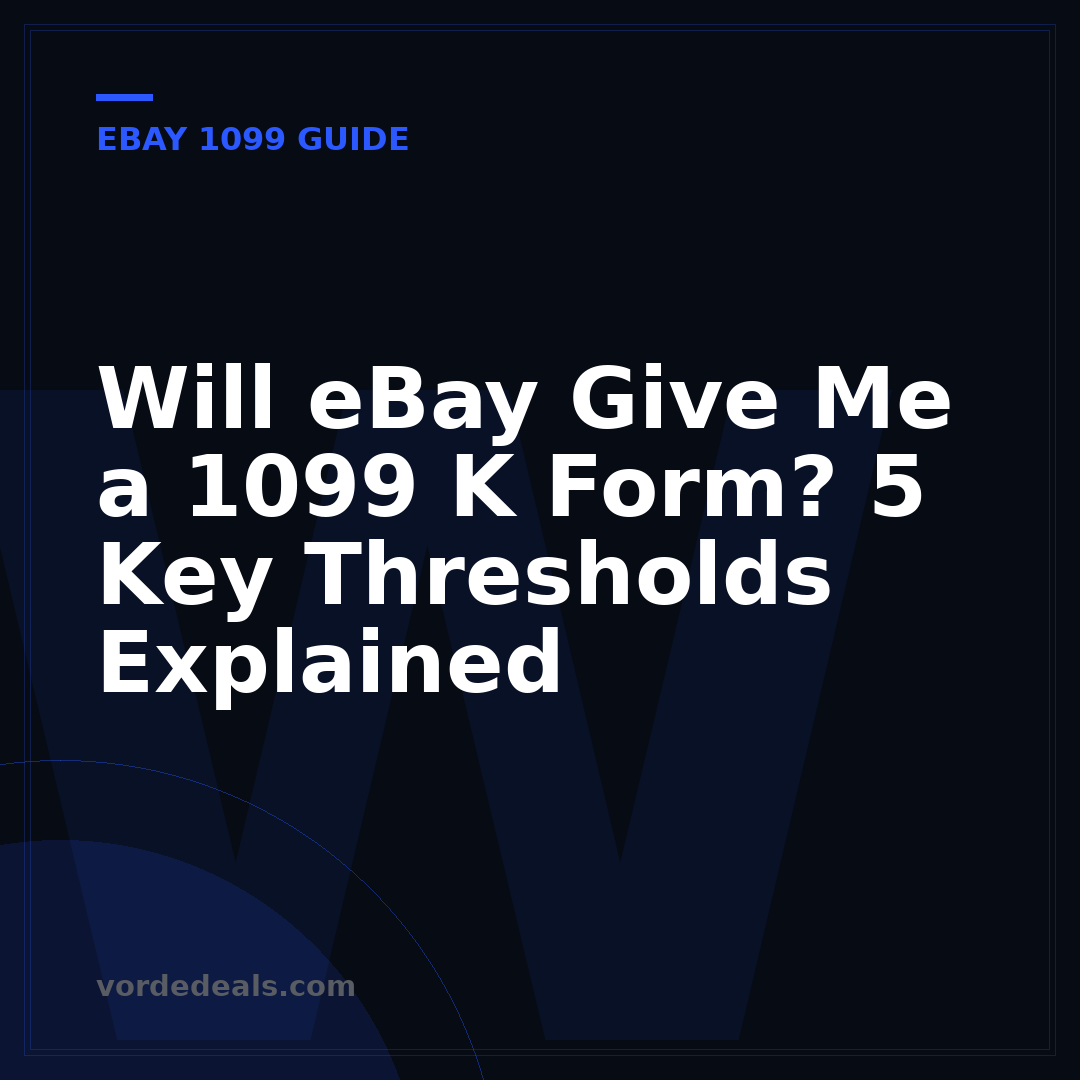 Will eBay Give Me a 1099 K Form? 5 Key Thresholds Explained