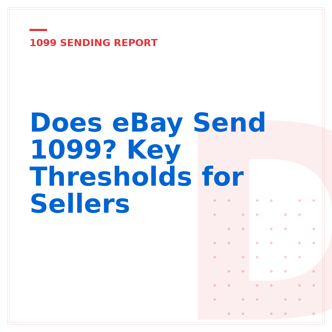Does eBay Send 1099? Key Thresholds for Sellers