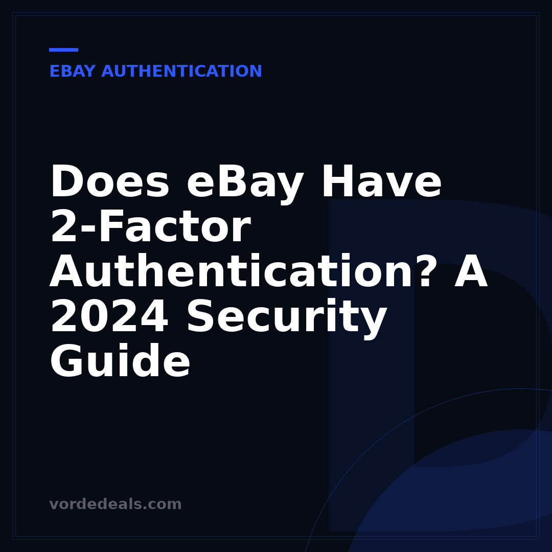 Does eBay Have 2-Factor Authentication? A 2024 Security Guide
