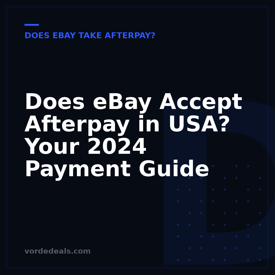 Does eBay Accept Afterpay in USA? Your 2024 Payment Guide