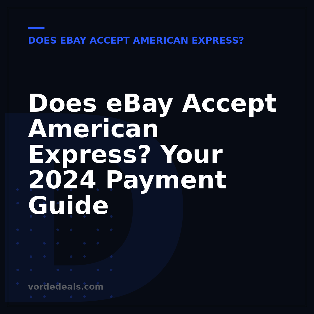 Does eBay Accept American Express? Your 2024 Payment Guide
