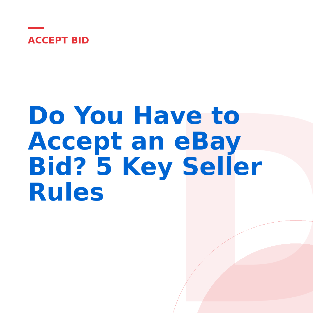 Do You Have to Accept an eBay Bid? 5 Key Seller Rules