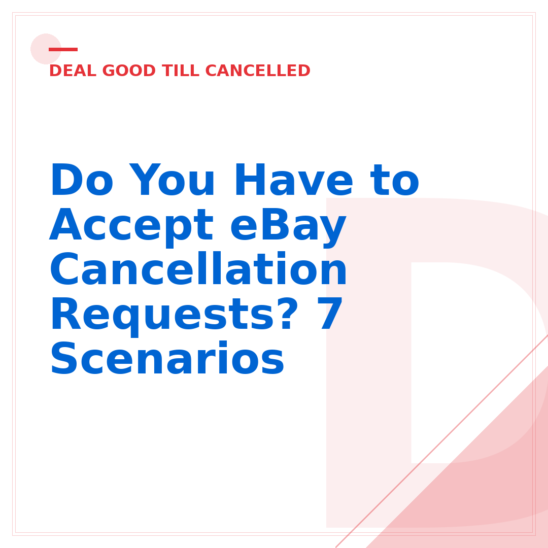 Do You Have to Accept eBay Cancellation Requests? 7 Scenarios