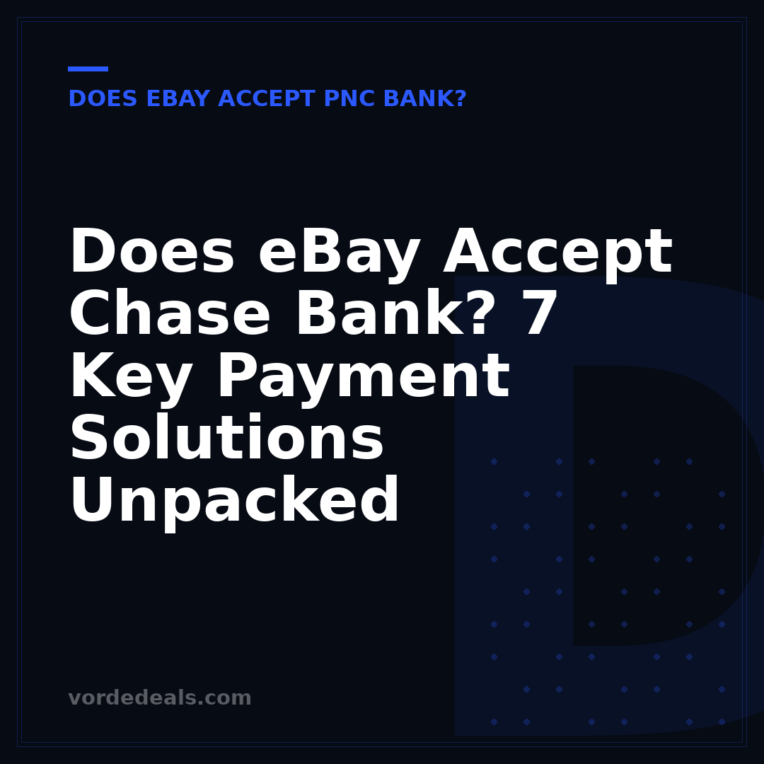 Does eBay Accept Chase Bank? 7 Key Payment Solutions Unpacked
