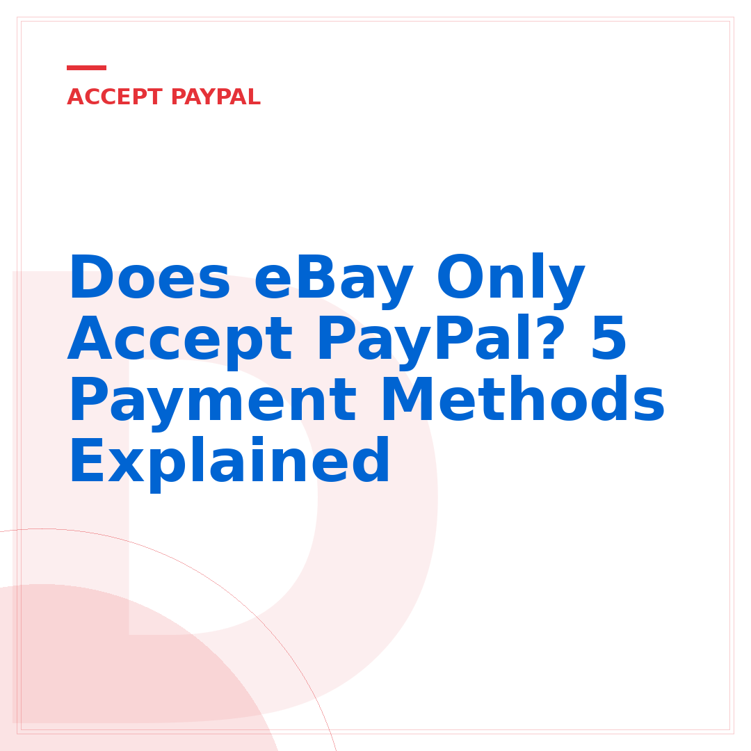 Does eBay Only Accept PayPal? 5 Payment Methods Explained