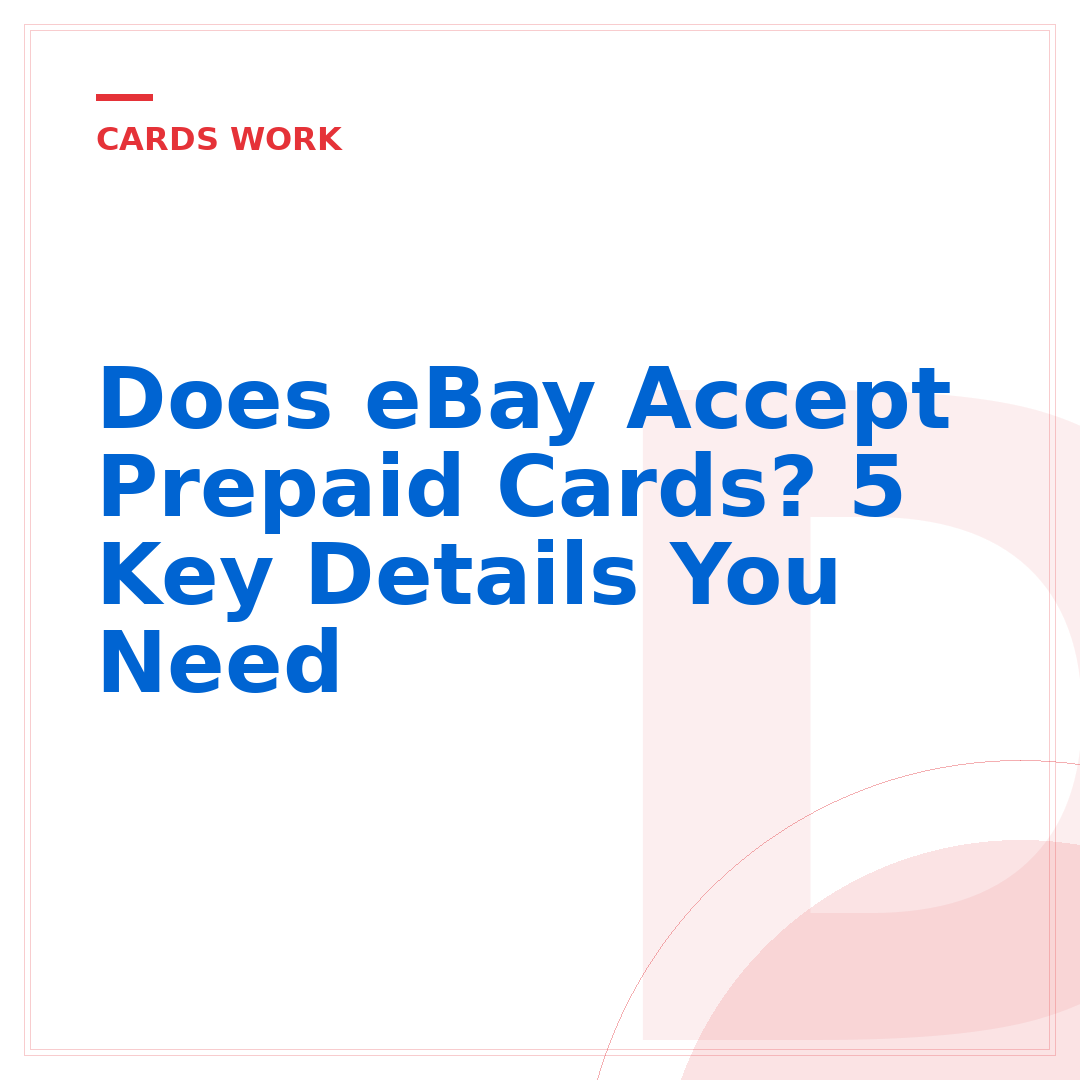 Does eBay Accept Prepaid Cards? 5 Key Details You Need
