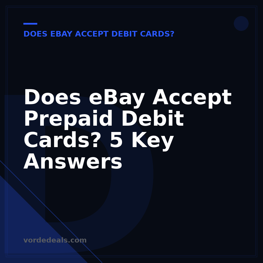 Does eBay Accept Prepaid Debit Cards? 5 Key Answers