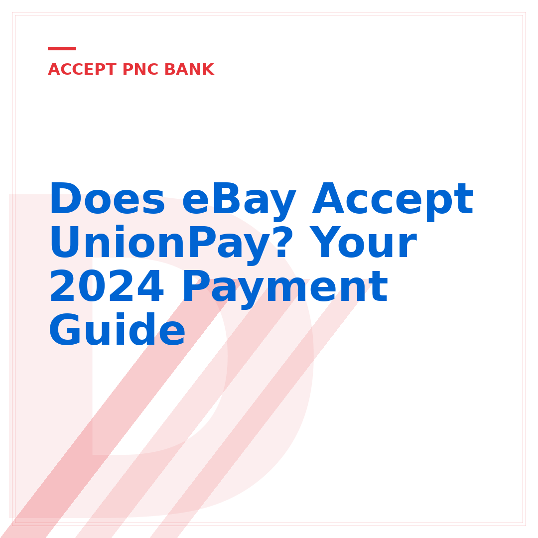 Does eBay Accept UnionPay? Your 2024 Payment Guide