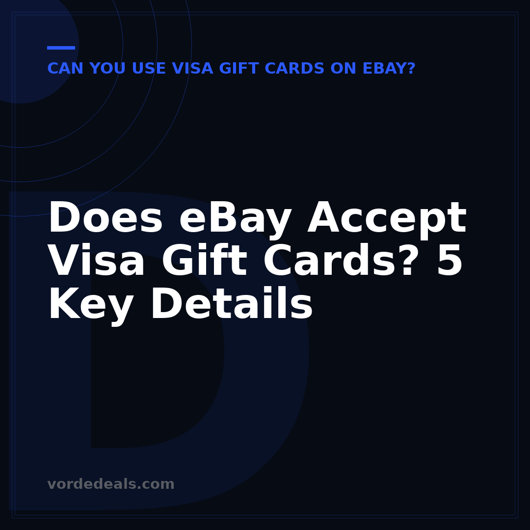 Does eBay Accept Visa Gift Cards? 5 Key Details