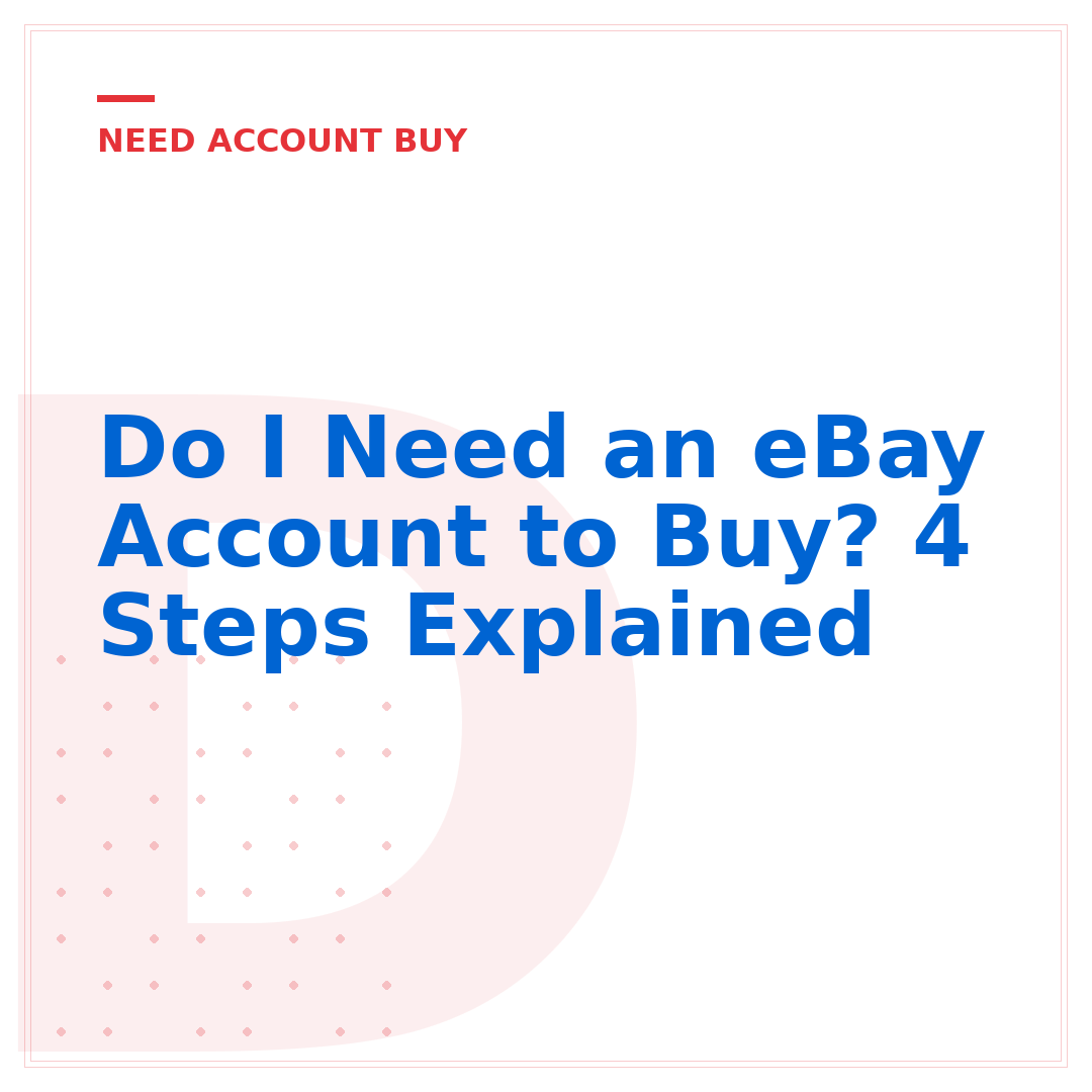 Do I Need an eBay Account to Buy? 4 Steps Explained