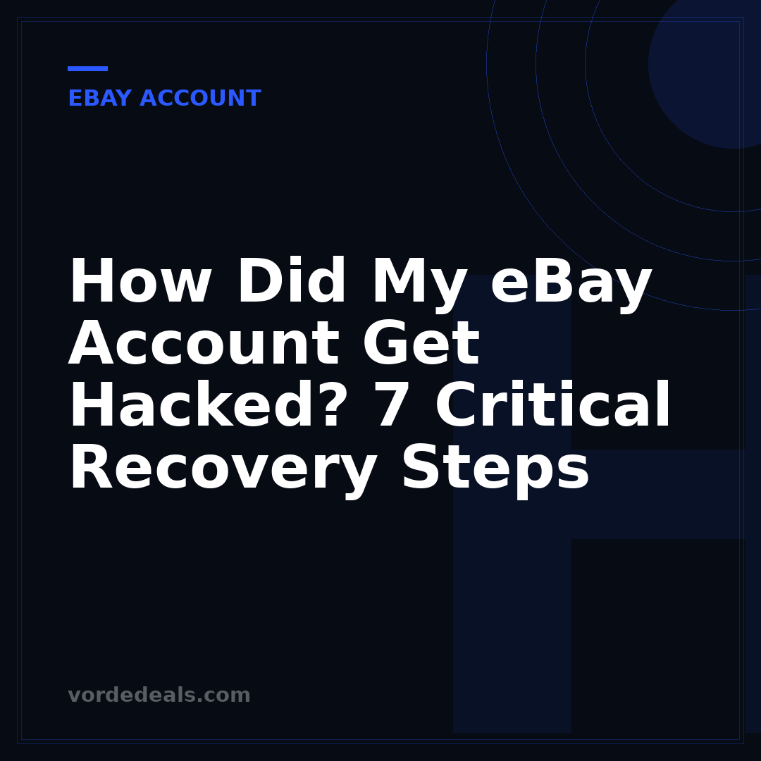 How Did My eBay Account Get Hacked? 7 Critical Recovery Steps