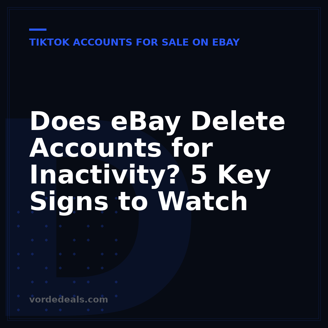 Does eBay Delete Accounts for Inactivity? 5 Key Signs to Watch