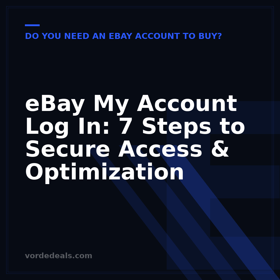 eBay My Account Log In: 7 Steps to Secure Access & Optimization