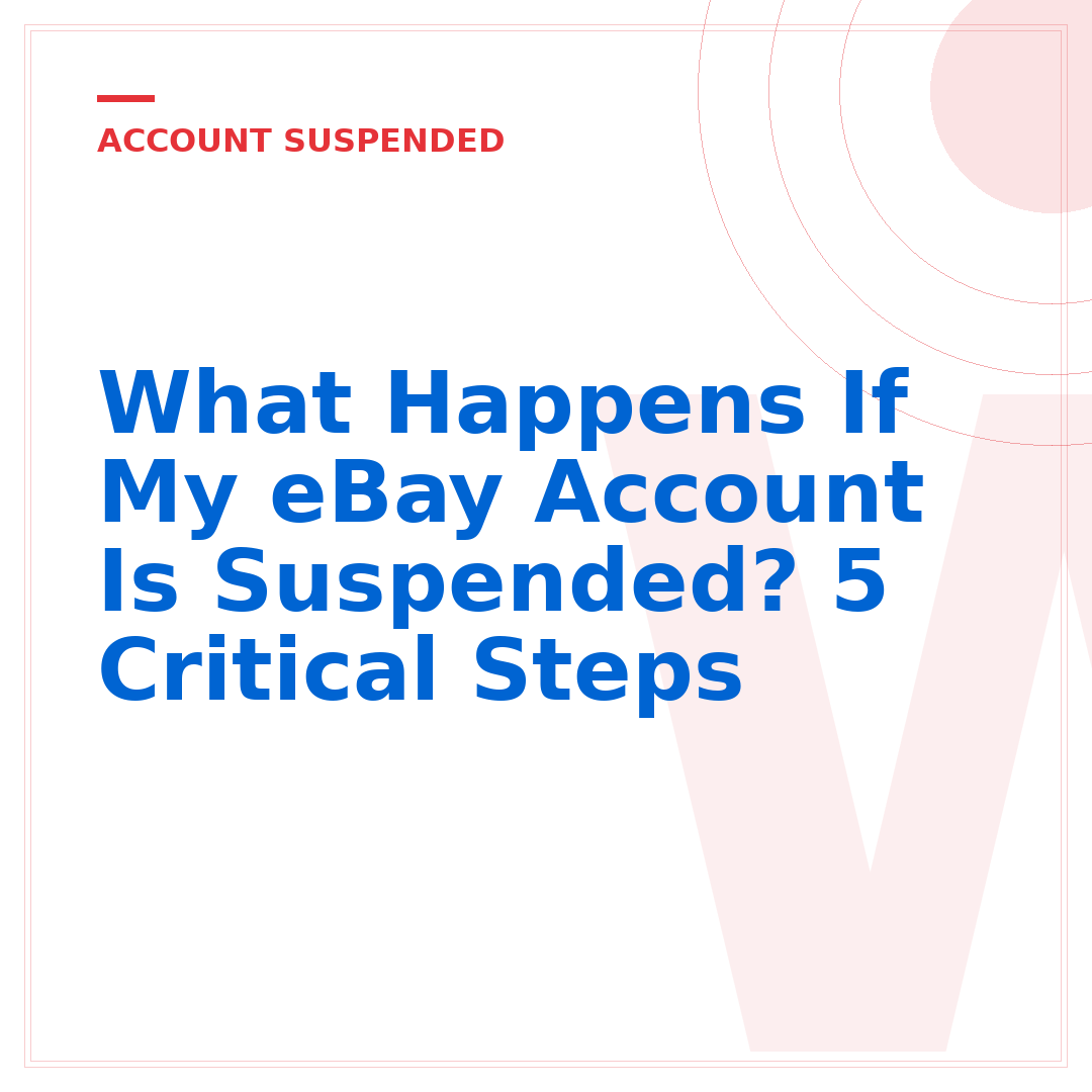 What Happens If My eBay Account Is Suspended? 5 Critical Steps