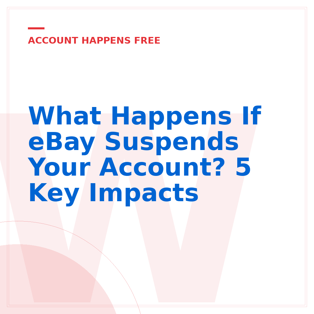 What Happens If eBay Suspends Your Account? 5 Key Impacts