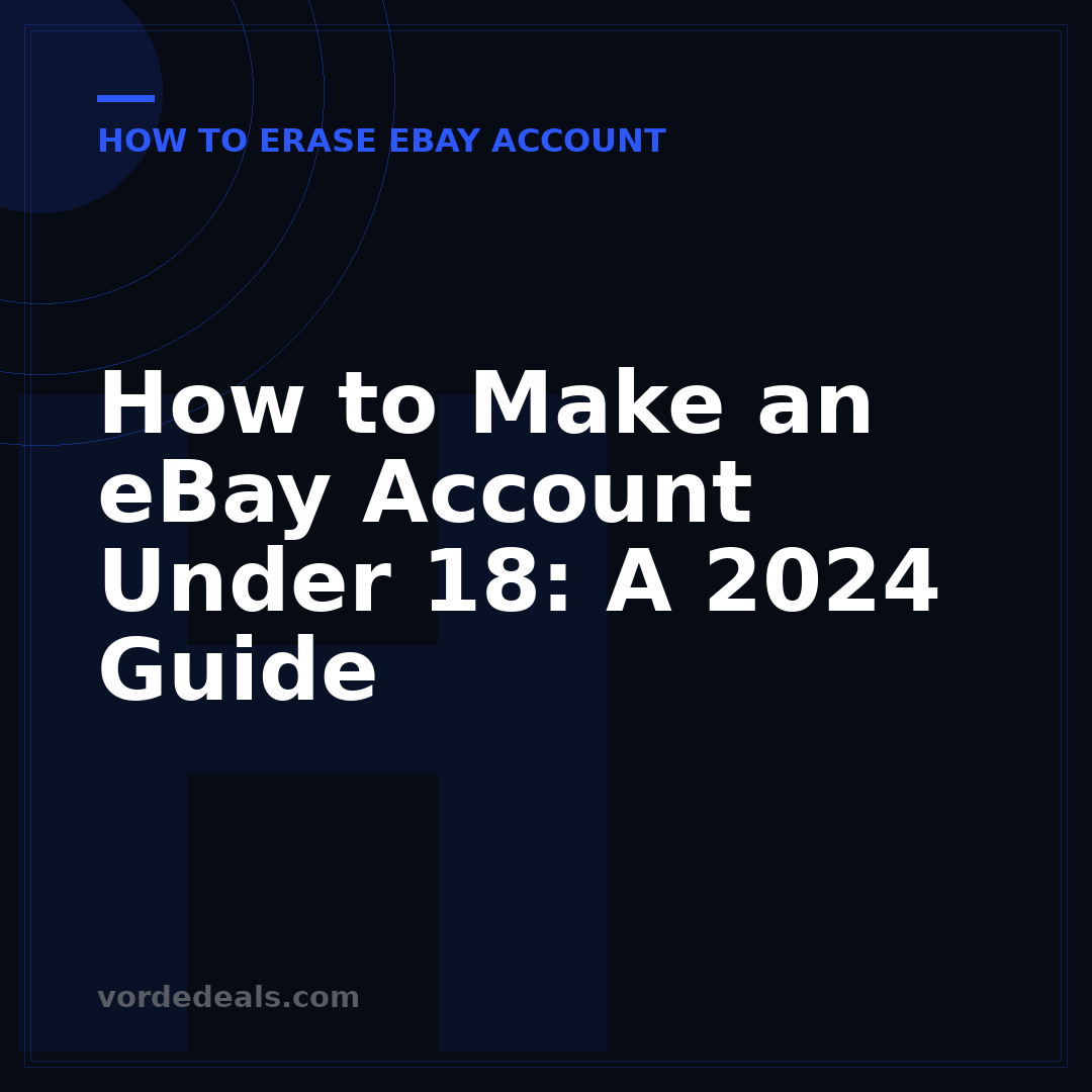 How to Make an eBay Account Under 18: A 2024 Guide