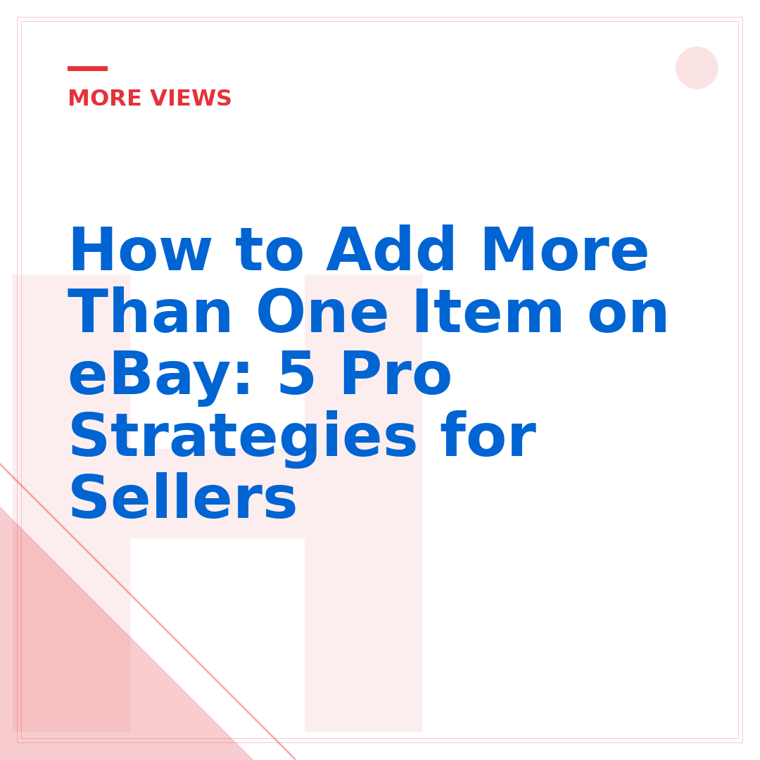 How to Add More Than One Item on eBay: 5 Pro Strategies for Sellers