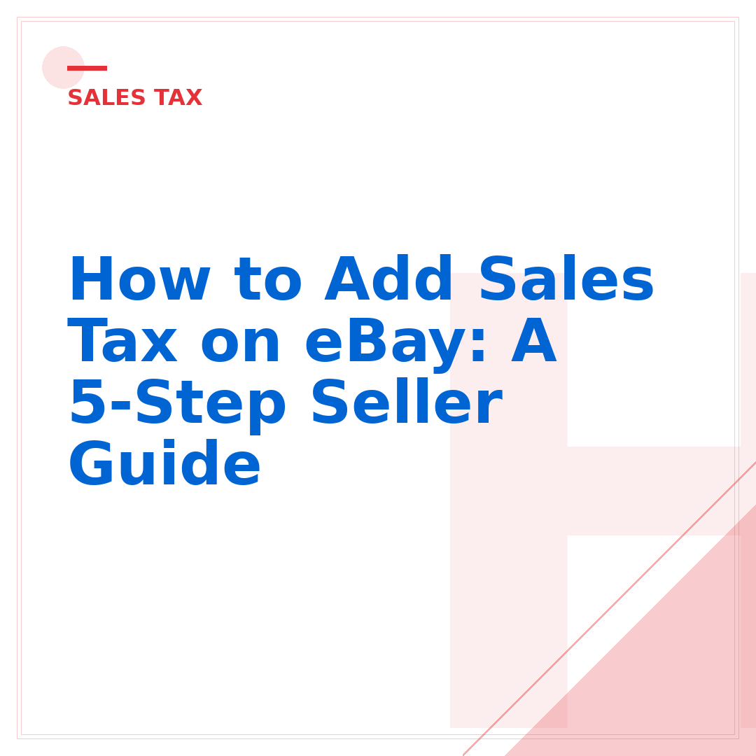 How to Add Sales Tax on eBay: A 5-Step Seller Guide