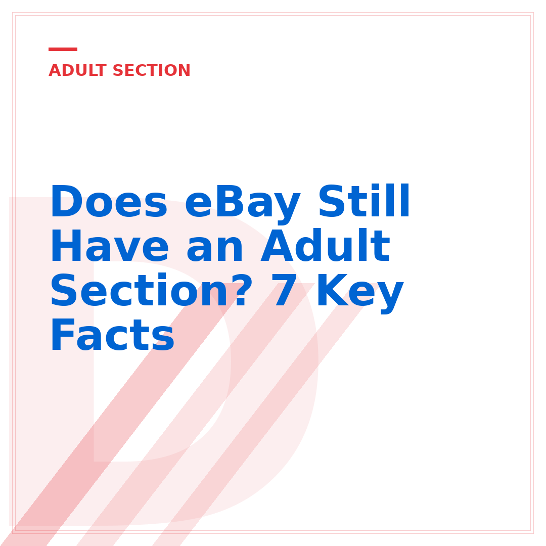 Does eBay Still Have an Adult Section? 7 Key Facts