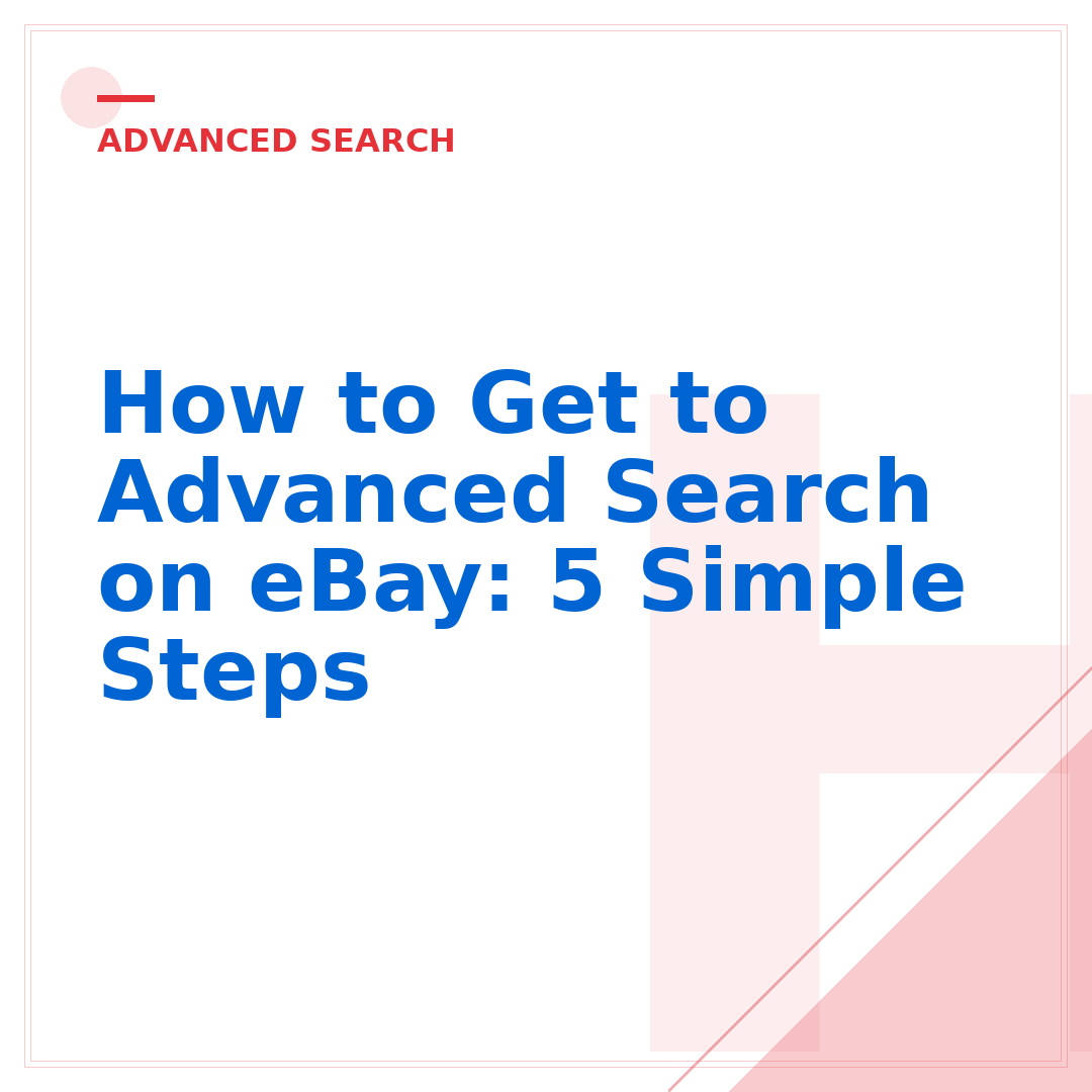 How to Get to Advanced Search on eBay: 5 Simple Steps