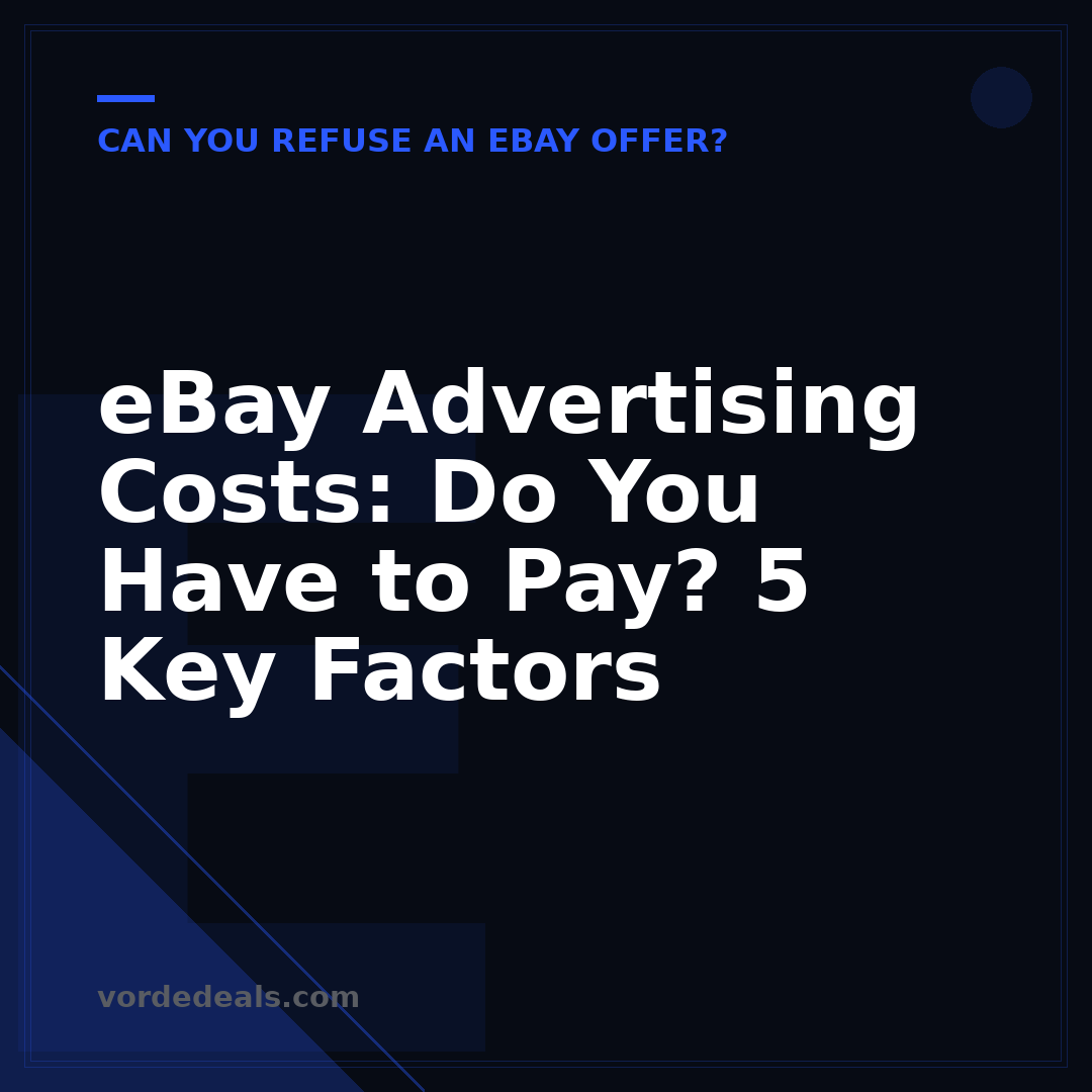 eBay Advertising Costs: Do You Have to Pay? 5 Key Factors