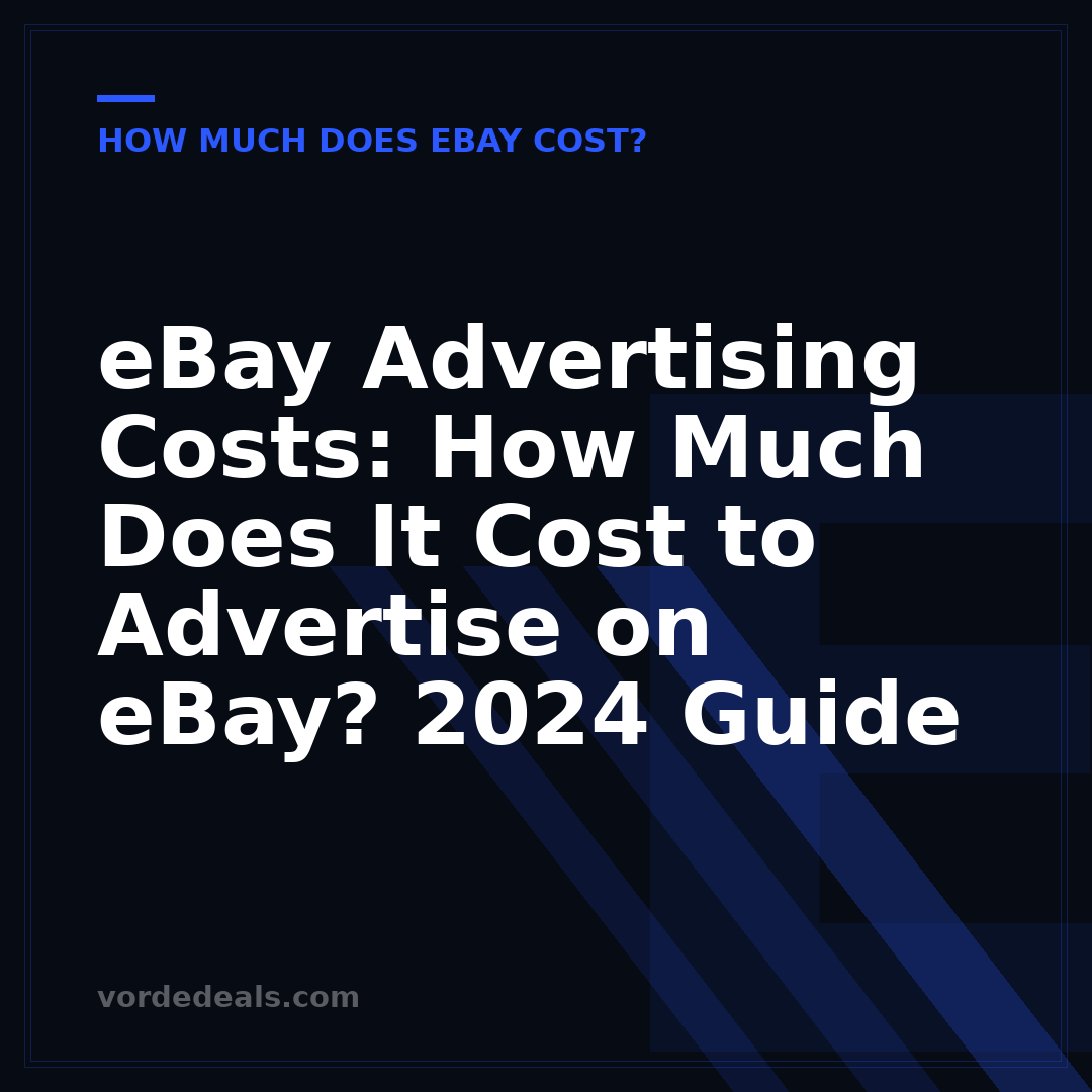 eBay Advertising Costs: How Much Does It Cost to Advertise on eBay? 2024 Guide