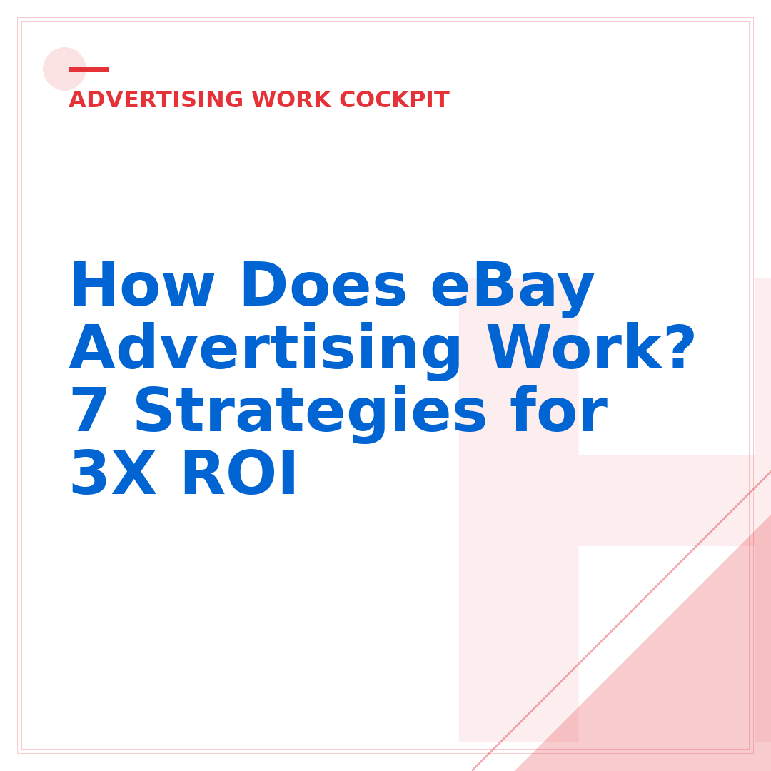 How Does eBay Advertising Work? 7 Strategies for 3X ROI