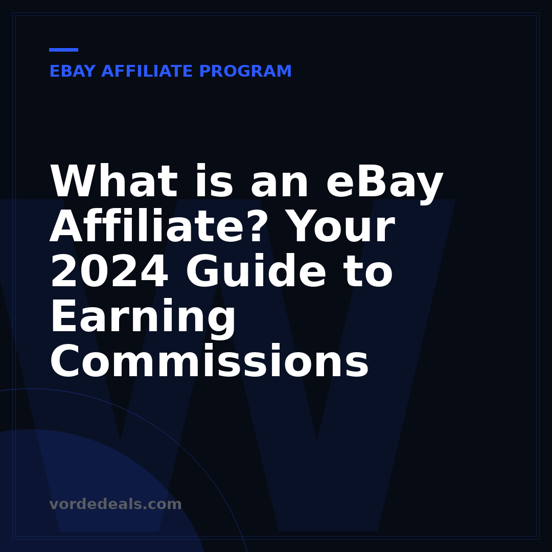 What is an eBay Affiliate? Your 2024 Guide to Earning Commissions