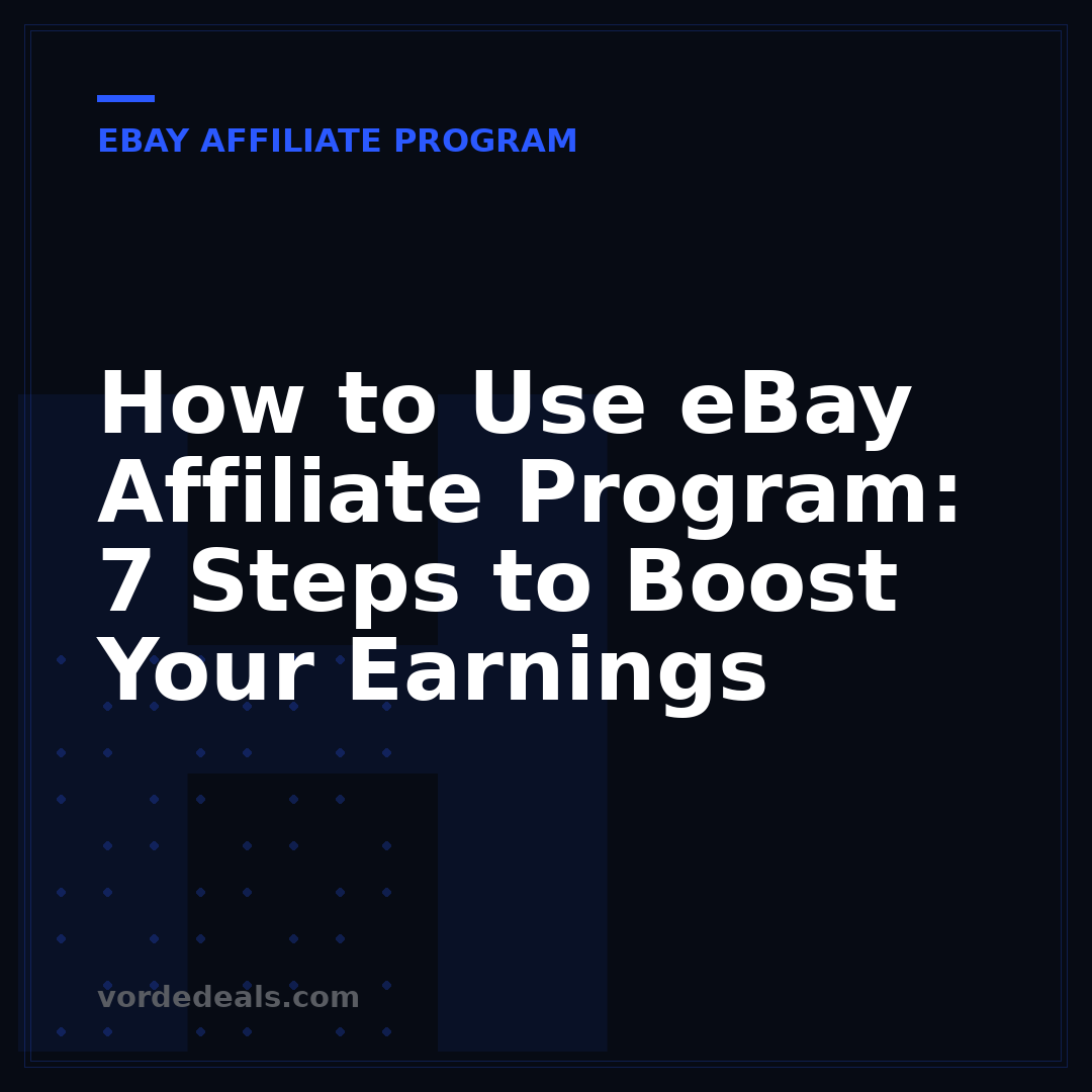 How to Use eBay Affiliate Program: 7 Steps to Boost Your Earnings