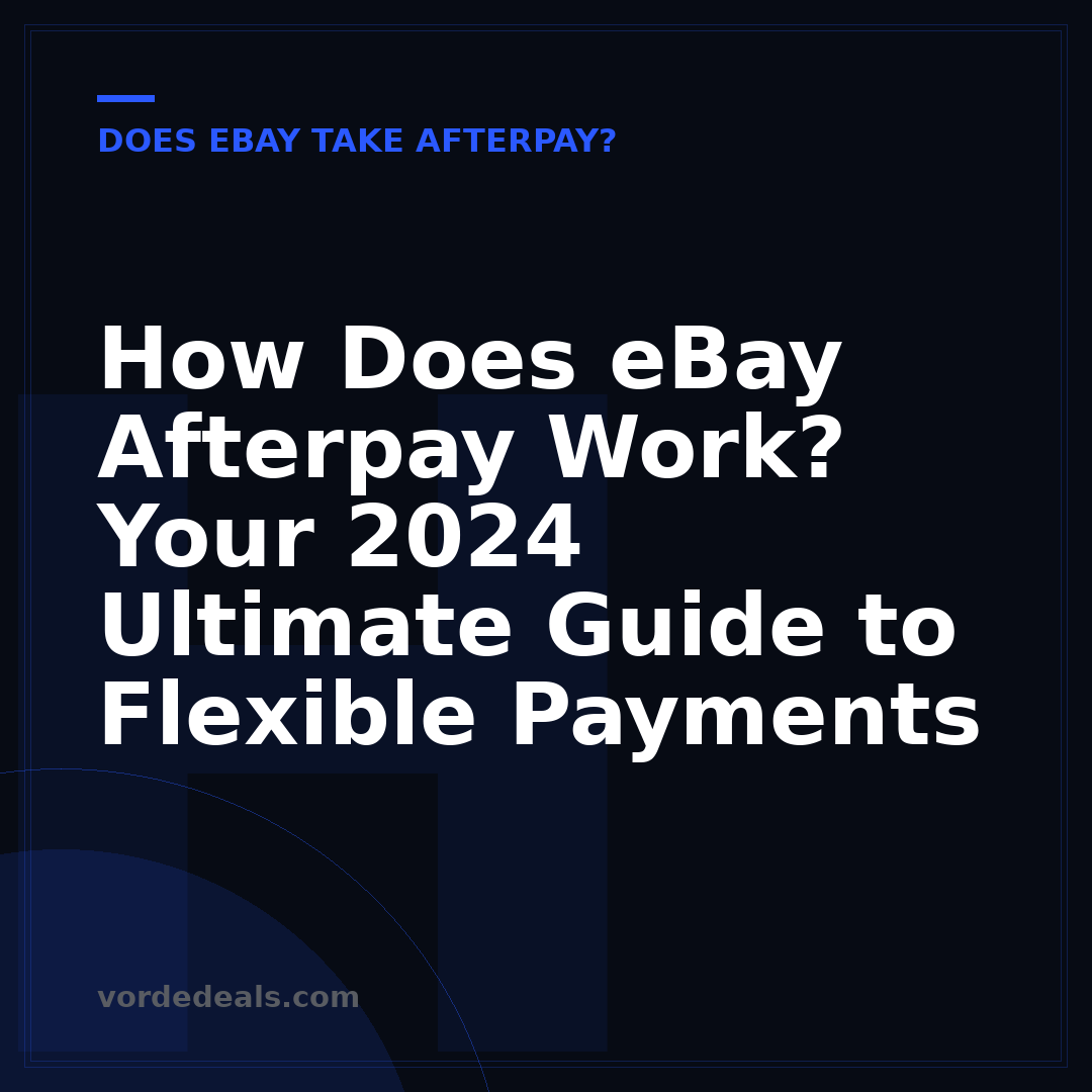 How Does eBay Afterpay Work? Your 2024 Ultimate Guide to Flexible Payments