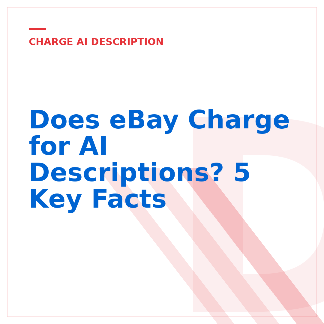 Does eBay Charge for AI Descriptions? 5 Key Facts