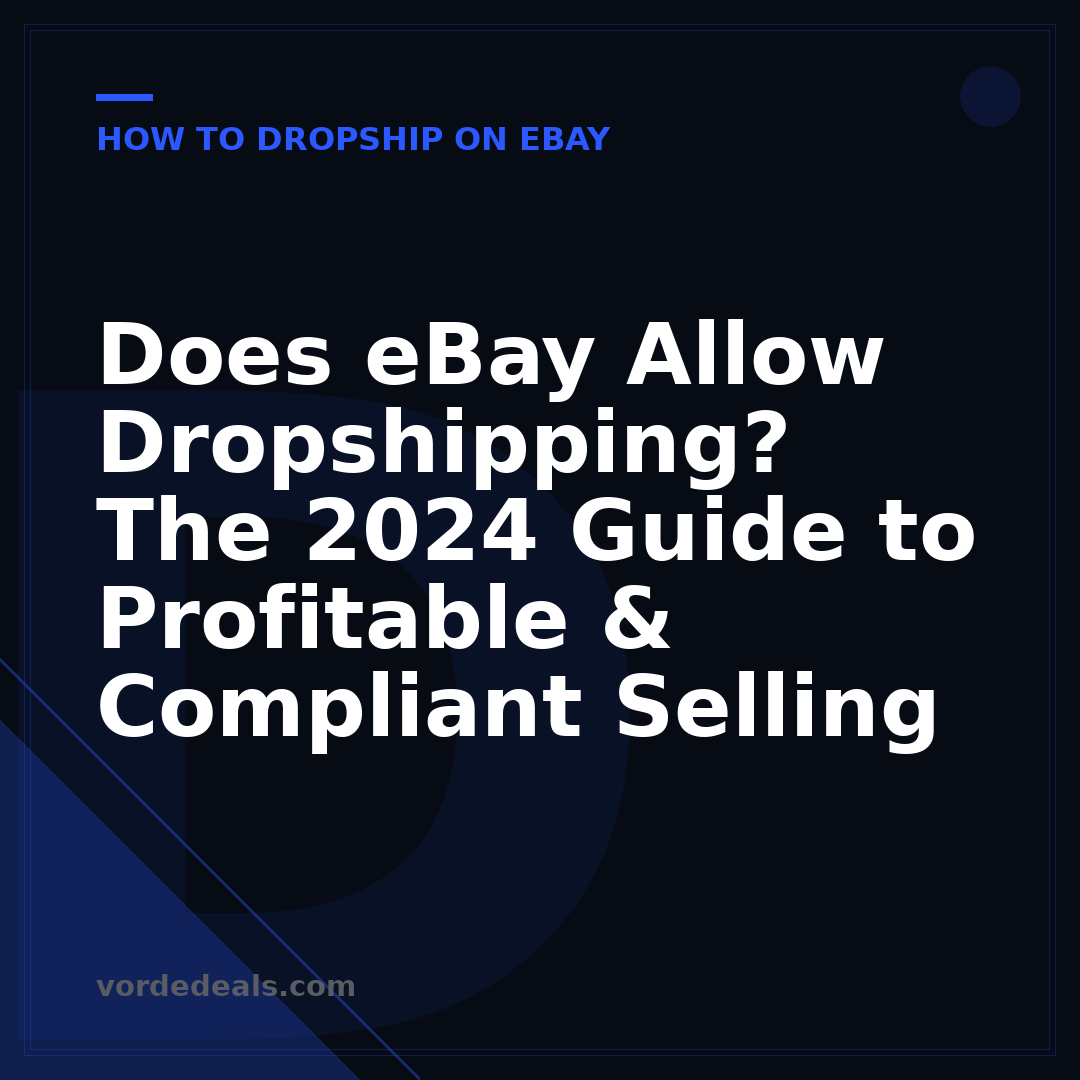 Does eBay Allow Dropshipping? The 2024 Guide to Profitable & Compliant Selling