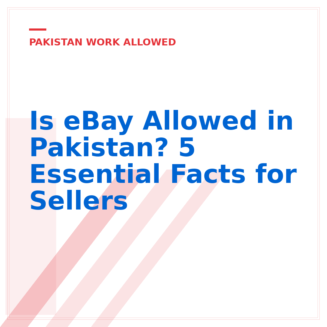 Is eBay Allowed in Pakistan? 5 Essential Facts for Sellers