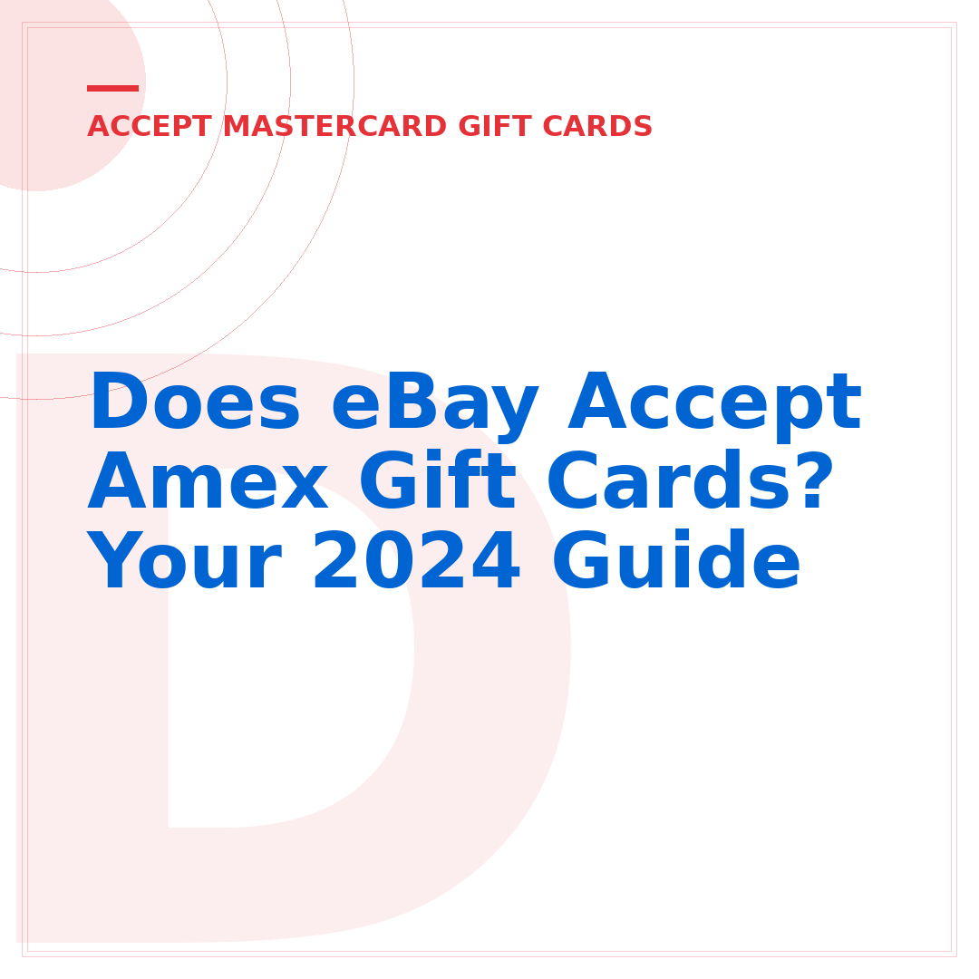 Does eBay Accept Amex Gift Cards? Your 2024 Guide