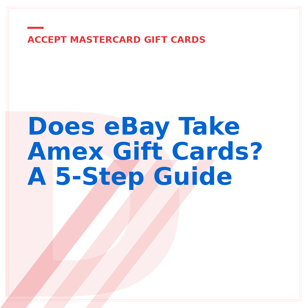 Does eBay Take Amex Gift Cards? A 5-Step Guide