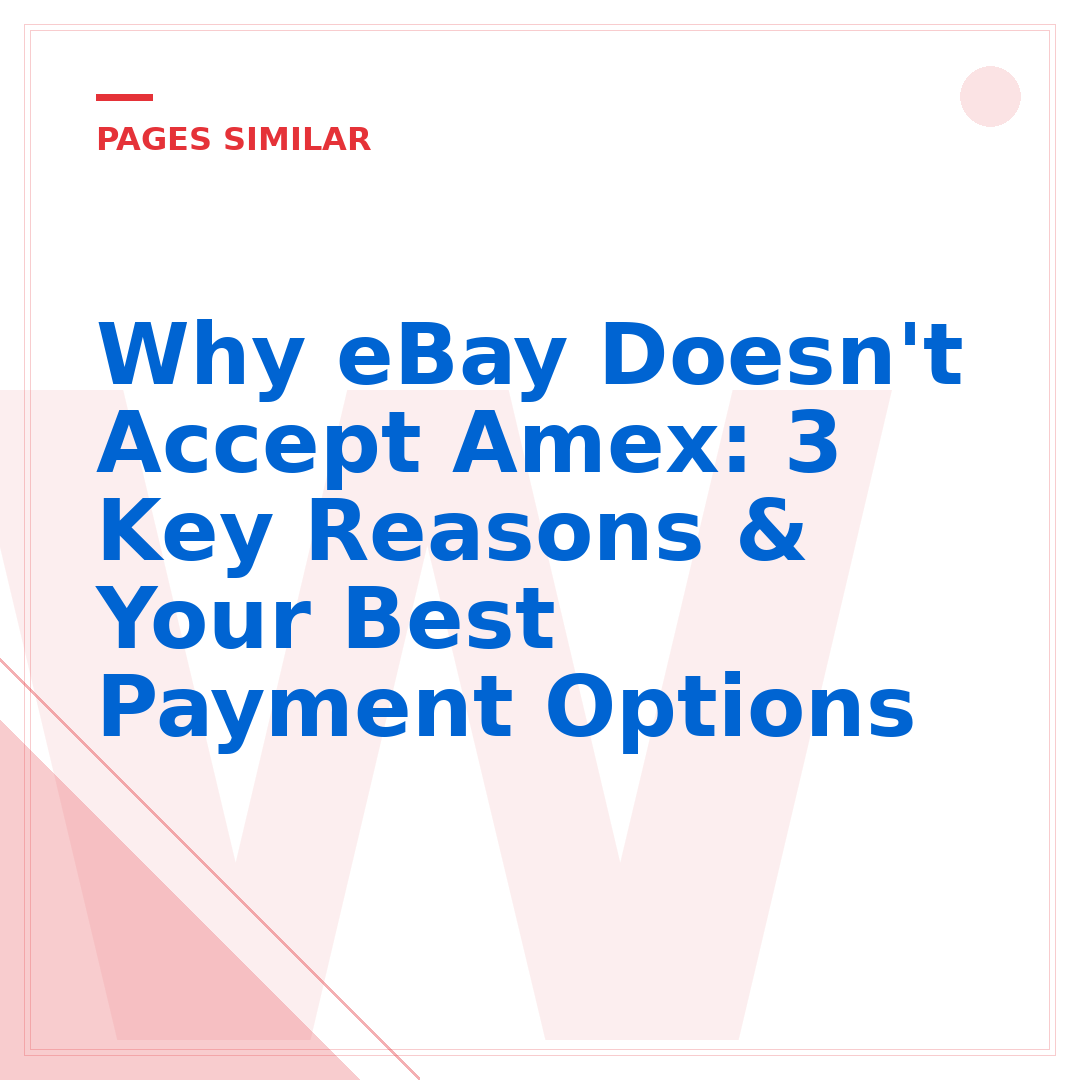 Why eBay Doesn't Accept Amex: 3 Key Reasons & Your Best Payment Options
