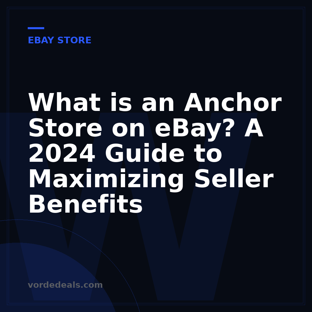 What is an Anchor Store on eBay? A 2024 Guide to Maximizing Seller Benefits