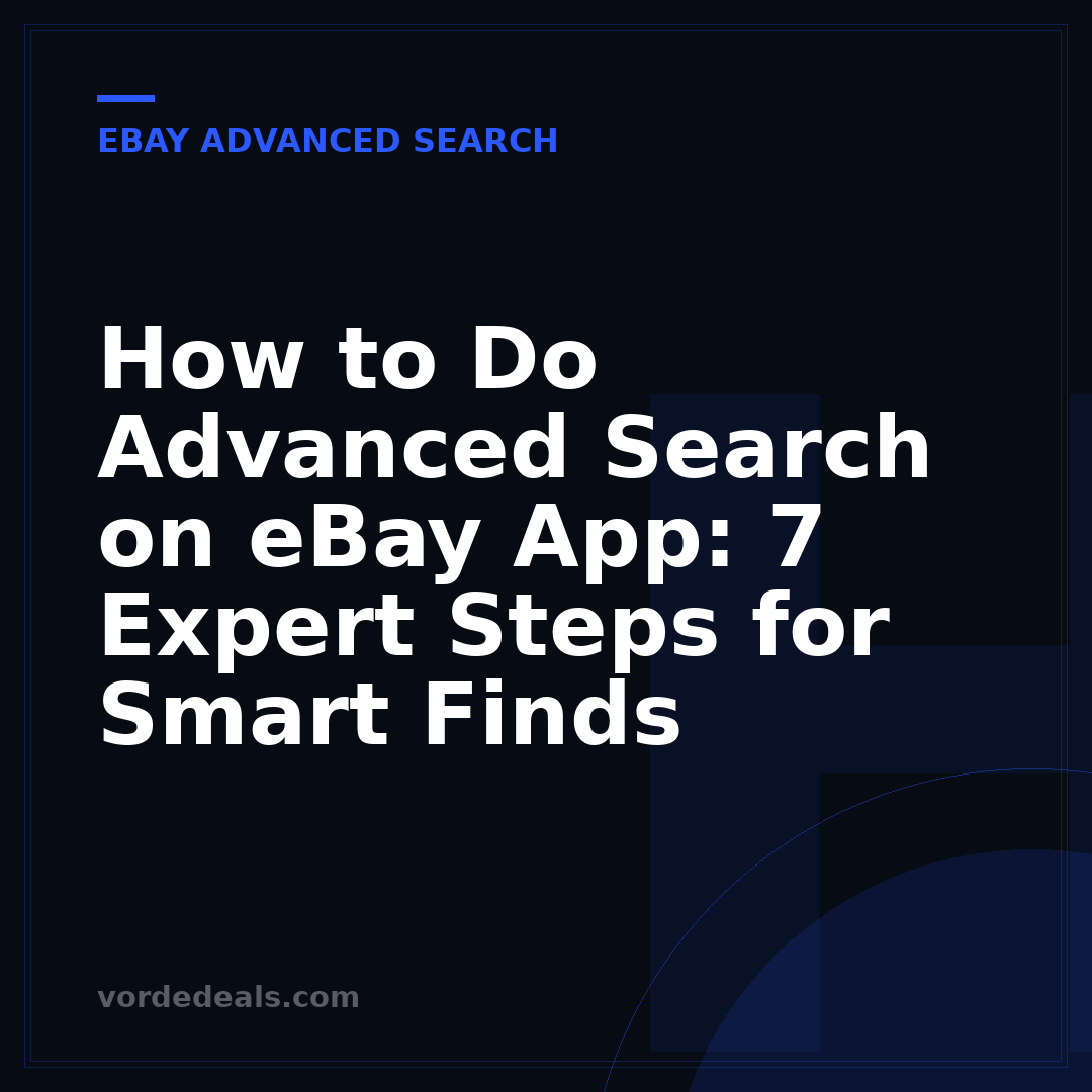 How to Do Advanced Search on eBay App: 7 Expert Steps for Smart Finds