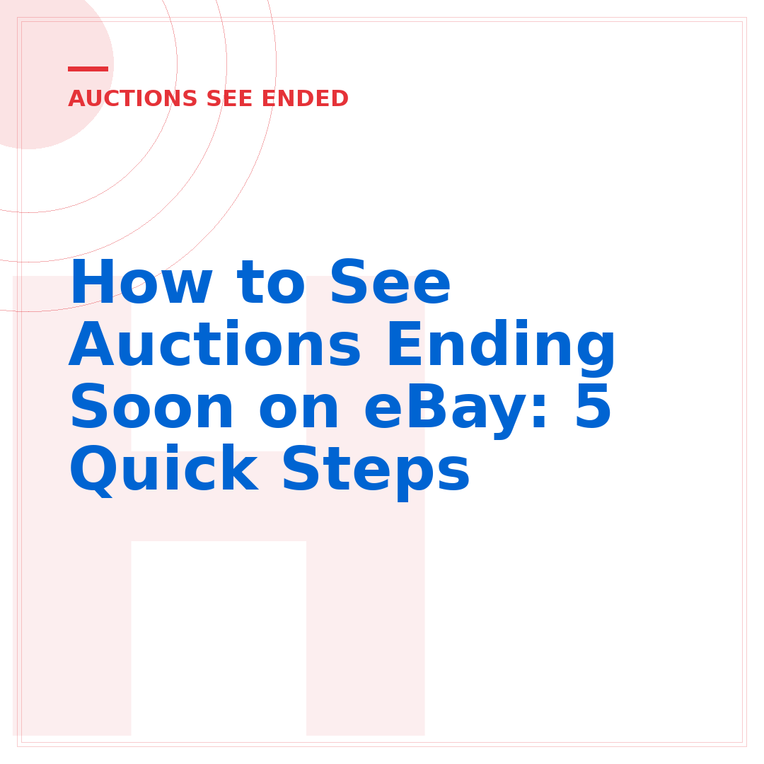 How to See Auctions Ending Soon on eBay: 5 Quick Steps