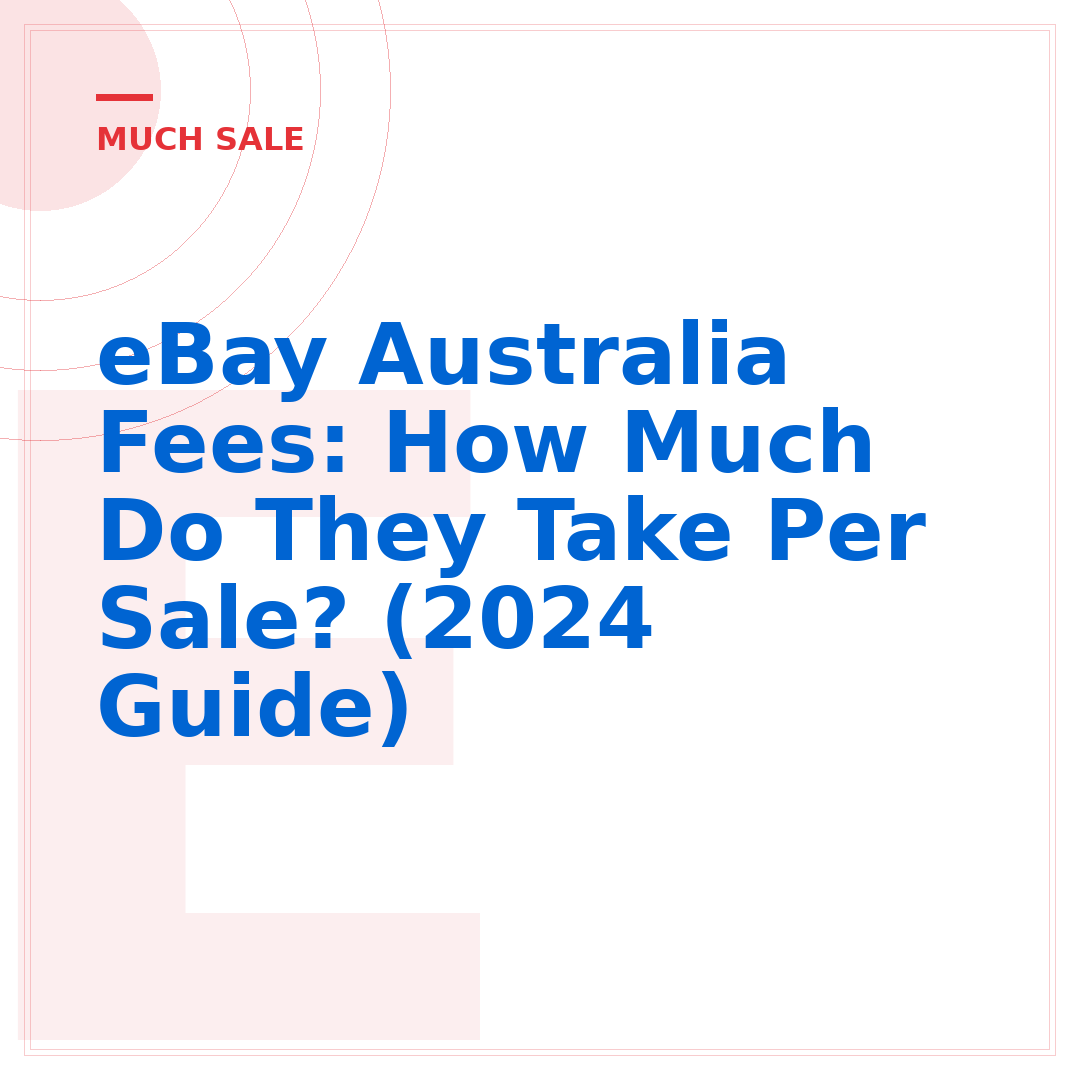 eBay Australia Fees: How Much Do They Take Per Sale? (2024 Guide)